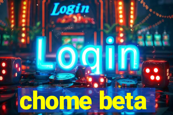 chome beta